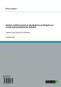 Produktbild: Denken und Bewusstsein in der Moderne am Beispiel von Freuds psychoanalytischer &Auml;sthetik