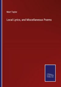 Produktbild: Local Lyrics, and Miscellaneous Poems