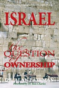 Produktbild: Israel, the Question of Ownership, Understanding Prophetic EVENTS-2000-PLUS!