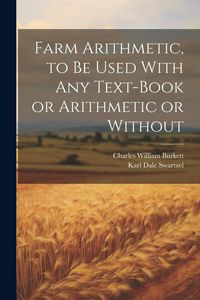 Produktbild: Farm Arithmetic, to be Used With any Text-book or Arithmetic or Without