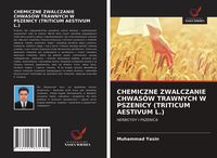 Produktbild: CHEMICZNE ZWALCZANIE CHWAS&Oacute;W TRAWNYCH W PSZENICY (TRITICUM AESTIVUM L.)