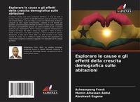 Produktbild: Esplorare le cause e gli effetti della crescita demografica sulle abitazioni