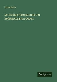 Produktbild: Der heilige Alfonsus und der Redemptoristen-Orden