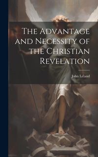 Produktbild: The Advantage and Necessity of the Christian Revelation