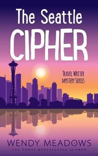 Produktbild: The Seattle Cipher (Travel Writer Mystery, #7)