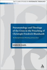 Produktbild: Pneumatology and Theology of the Cross in the Preaching of Christoph Friedrich Blumhardt