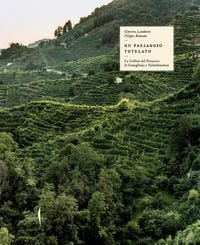 Produktbild: Il paesaggio tutelato. Le colline del Prosecco di Conegliano e Valdobbiadene