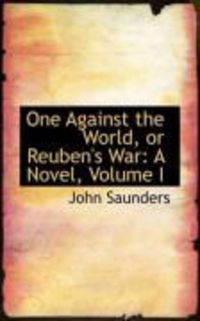 Produktbild: One Against the World, or Reuben's War: A Novel, Volume I