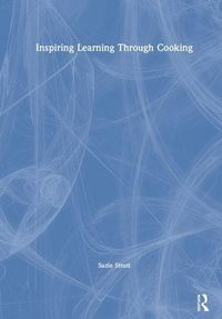 Produktbild: Strutt, S: Inspiring Learning Through Cooking