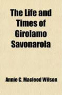 Produktbild: The Life and Times of Girolamo Savonarola