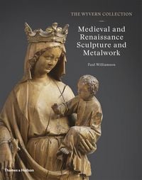 Produktbild: The Wyvern Collection: Medieval and Renaissance Sculpture and Metalwork