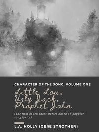 Produktbild: Little Lou, Ugly Jack, Prophet John (Character of the Song, #1)