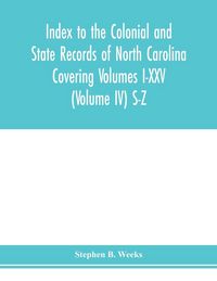 Produktbild: Index to the Colonial and State records of North Carolina Covering Volumes I-XXV (Volume IV) S-Z