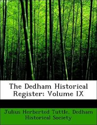Produktbild: Tuttle, J: Dedham Historical Register; Volume IX