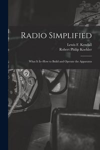 Produktbild: Radio Simplified; What it Is--how to Build and Operate the Apparatus