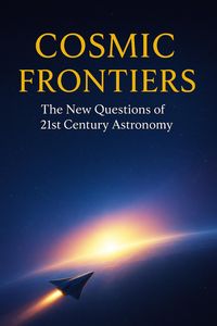 Produktbild: Cosmic Frontiers - The New Questions of 21st Century Astronomy