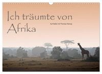 Produktbild: Ich tr&auml;umte von Afrika (Wandkalender 2027 DIN A3 quer), CALVENDO Monatskalender