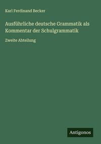 Produktbild: Ausf&uuml;hrliche deutsche Grammatik als Kommentar der Schulgrammatik