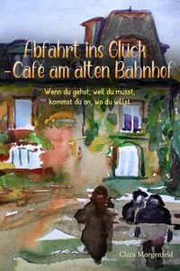 Produktbild: Abfahrt ins Gl&uuml;ck - Caf&eacute; am alten Bahnhof