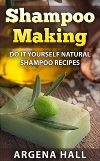 Produktbild: Shampoo Making: Do It Yourself Shampoo Recipes