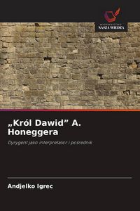 Produktbild: "Kr&oacute;l Dawid" A. Honeggera