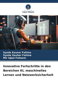 Produktbild: Innovative Fortschritte in den Bereichen KI, maschinelles Lernen und Netzwerksicherheit