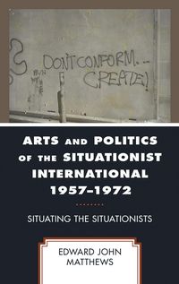 Produktbild: Arts and Politics of the Situationist International 1957-1972
