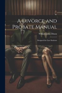 Produktbild: A Divorce and Probate Manual: Designed for Law Students