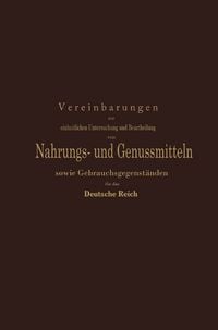 Produktbild: Vereinbarungen zur einheitlichen Untersuchung und Beurtheilung von Nahrungs- und Genussmitteln sowie Gebrauchsgegenst&auml;nden f&uuml;r das Deutsche Reich