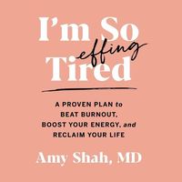 Produktbild: I'm So Effing Tired Lib/E: A Proven Plan to Beat Burnout, Boost Your Energy, and Reclaim Your Life