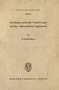 Produktbild: Gewaltsame territoriale Ver&auml;nderungen und ihre v&ouml;lkerrechtliche Legitimation.
