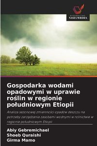 Produktbild: Gospodarka wodami opadowymi w uprawie ro&iquest;lin w regionie po&iquest;udniowym Etiopii