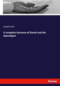 Produktbild: A complete harmony of Daniel and the Apocalypse