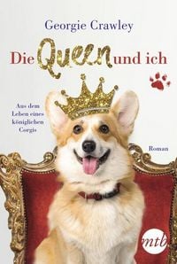 Produktbild: Die Queen und ich &ndash; aus dem Leben eines k&ouml;niglichen Corgis