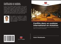 Produktbild: Conflits dans un syst&egrave;me international en mutation