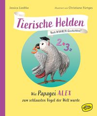 Produktbild: Tierische Helden: Wie Papagei Alex zum schlausten Vogel der Welt wurde