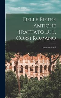 Produktbild: Delle Pietre Antiche Trattato Di F. Corsi Romano