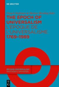 Produktbild: The Epoch of Universalism 1769-1989 / L'&eacute;poque de l'universalisme 1769-1989