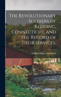 Produktbild: The Revolutionary Soldiers of Redding, Connecticut, and the Record of Their Services;