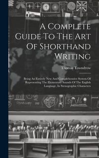 Produktbild: A Complete Guide To The Art Of Shorthand Writing