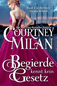 Bild vom Artikel Begierde kennt kein Gesetz (Die Turner-Serie, #3) vom Autor Courtney Milan