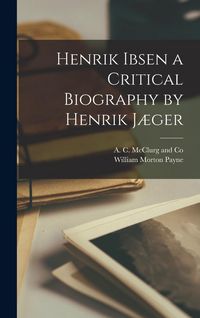 Produktbild: Henrik Ibsen a Critical Biography by Henrik J&aelig;ger