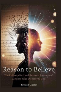Produktbild: Reason to Believe - The Philosophical and Personal Journeys of Atheists Who Discovered God