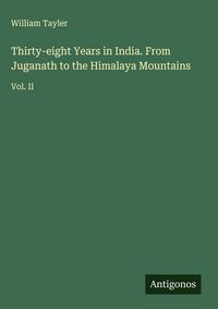 Produktbild: Thirty-eight Years in India. From Juganath to the Himalaya Mountains