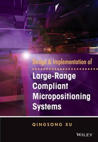 Produktbild: Design and Implementation of Large-Range Compliant Micropositioning Systems