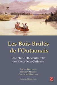 Produktbild: Les Bois-Br&ucirc;l&eacute;s de l'Outaouais. Une &eacute;tude ethnoculturelle des M&eacute;tis de la Gatineau