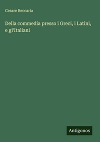 Produktbild: Della commedia presso i Greci, i Latini, e gl'Italiani