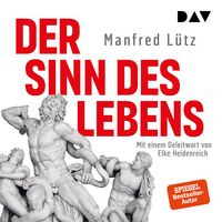 Produktbild: Der Sinn des Lebens. Mit einem Geleitwort von Elke Heidenreich