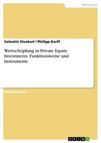 Produktbild: Wertsch&ouml;pfung in Private Equity Investments. Funktionsweise und Instrumente