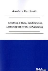 Produktbild: Erziehung, Bildung, Berufsberatung, Ausbildung und psychische Gesundung